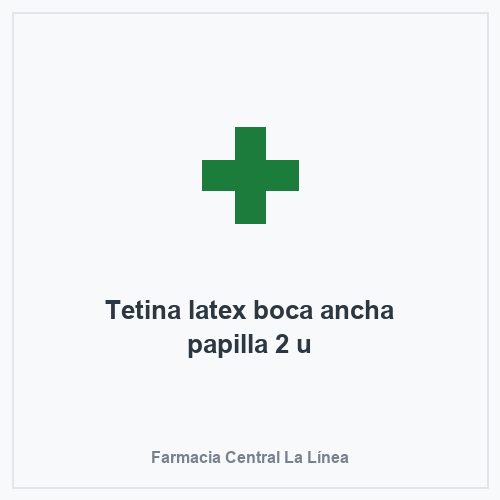Tetina latex boca ancha papilla 2 u
